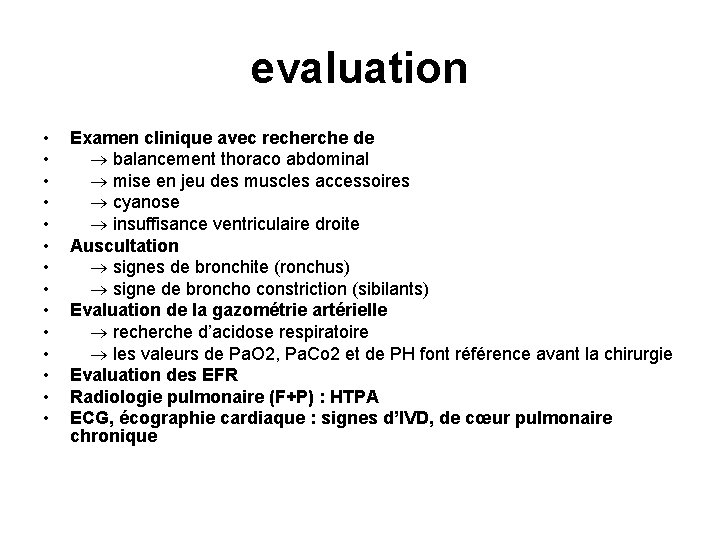 evaluation • • • • Examen clinique avec recherche de balancement thoraco abdominal mise