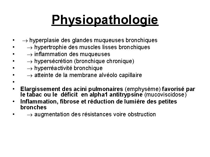 Physiopathologie • hyperplasie des glandes muqueuses bronchiques • hypertrophie des muscles lisses bronchiques •