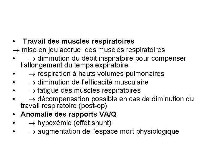  • Travail des muscles respiratoires mise en jeu accrue des muscles respiratoires •
