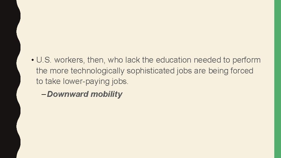  • U. S. workers, then, who lack the education needed to perform the
