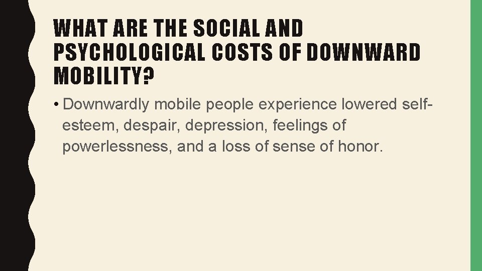 WHAT ARE THE SOCIAL AND PSYCHOLOGICAL COSTS OF DOWNWARD MOBILITY? • Downwardly mobile people