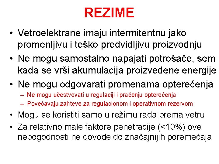 REZIME • Vetroelektrane imaju intermitentnu jako promenljivu i teško predvidljivu proizvodnju • Ne mogu