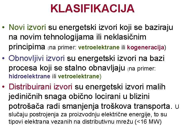 KLASIFIKACIJA • Novi izvori su energetski izvori koji se baziraju na novim tehnologijama ili