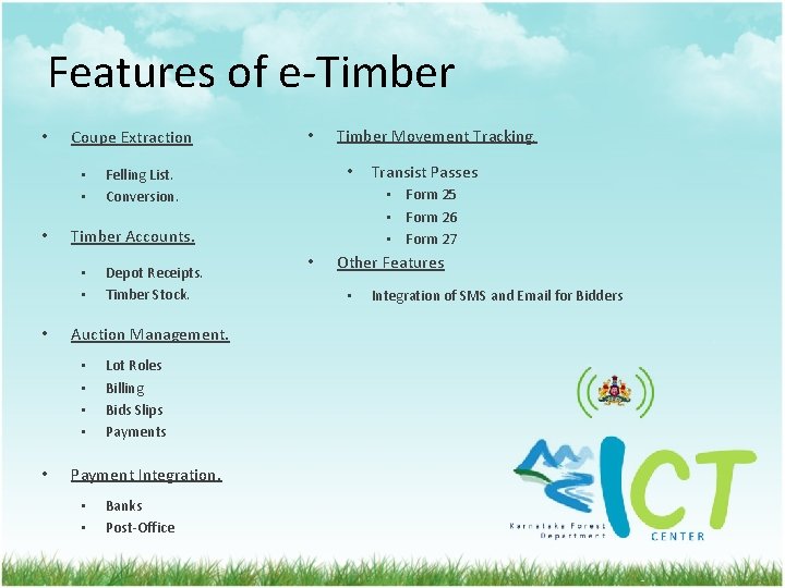 Features of e-Timber • Coupe Extraction • • Felling List. Conversion. Depot Receipts. Timber