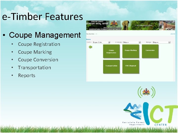 e-Timber Features • Coupe Management • • • Coupe Registration Coupe Marking Coupe Conversion