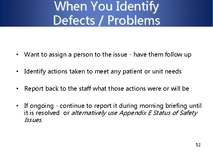 When You Identify Defects / Problems • Want to assign a person to the