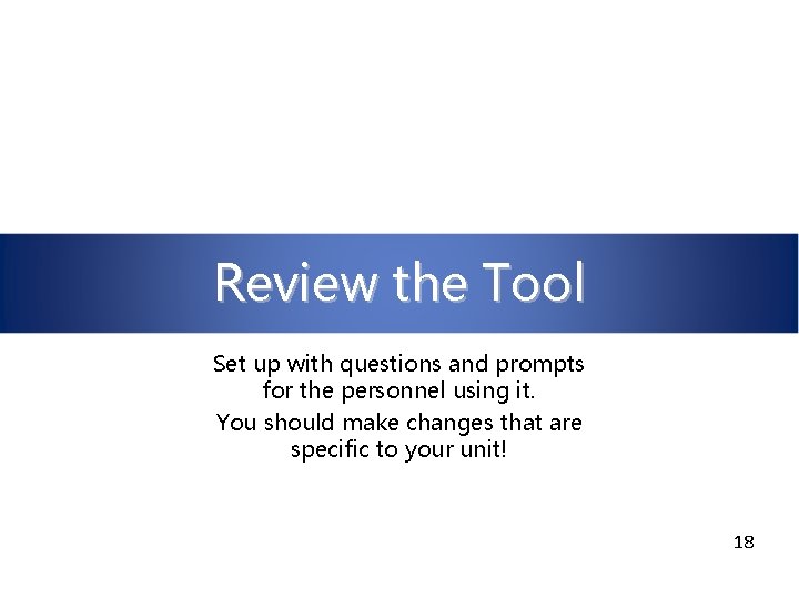 Review the Tool Set up with questions and prompts for the personnel using it.
