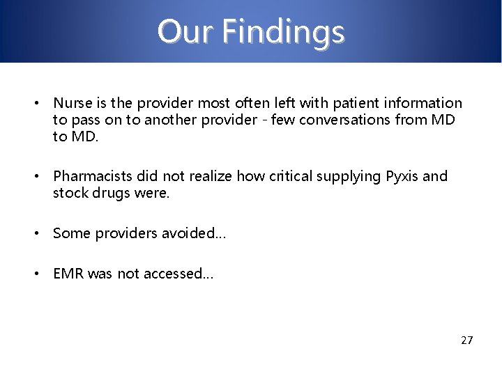 Our Findings • Nurse is the provider most often left with patient information to