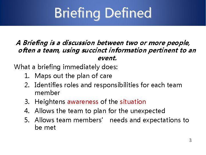 Briefing Defined A Briefing is a discussion between two or more people, often a