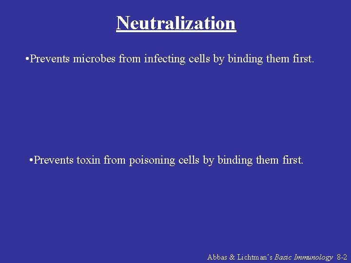 Neutralization • Prevents microbes from infecting cells by binding them first. • Prevents toxin