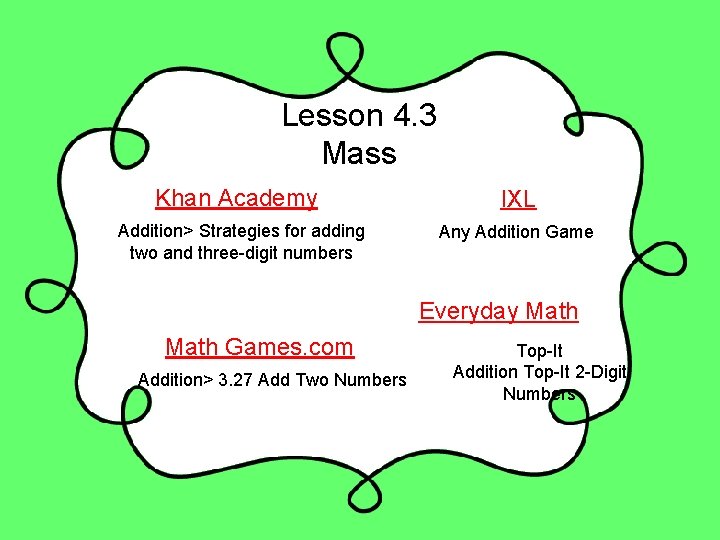 Lesson 4. 3 Mass Khan Academy IXL Addition> Strategies for adding two and three-digit