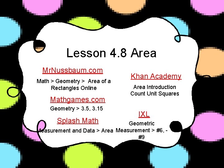 Lesson 4. 8 Area Mr. Nussbaum. com Math > Geometry > Area of a