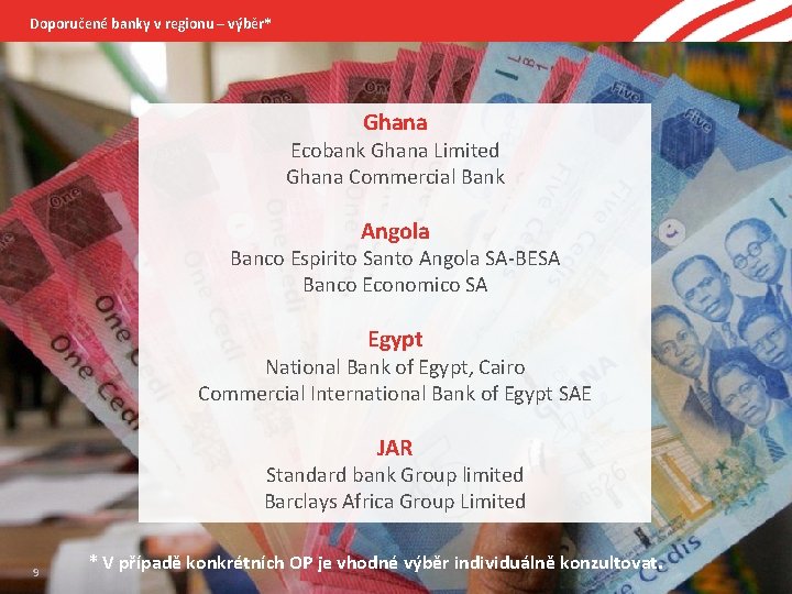 Doporučené banky v regionu – výběr* Ghana Ecobank Ghana Limited Ghana Commercial Bank Angola
