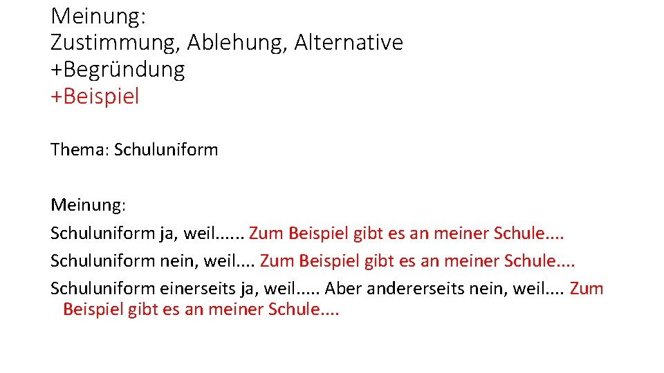 Meinung: Zustimmung, Ablehung, Alternative +Begründung +Beispiel Thema: Schuluniform Meinung: Schuluniform ja, weil. . .