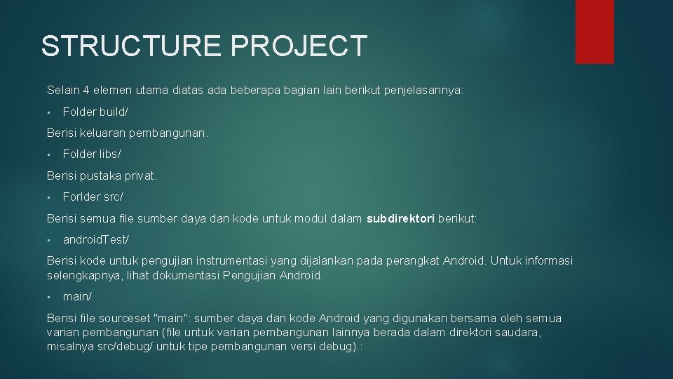 STRUCTURE PROJECT Selain 4 elemen utama diatas ada beberapa bagian lain berikut penjelasannya: •