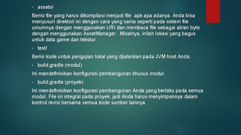  • assets/ Berisi file yang harus dikompilasi menjadi file. apk apa adanya. Anda