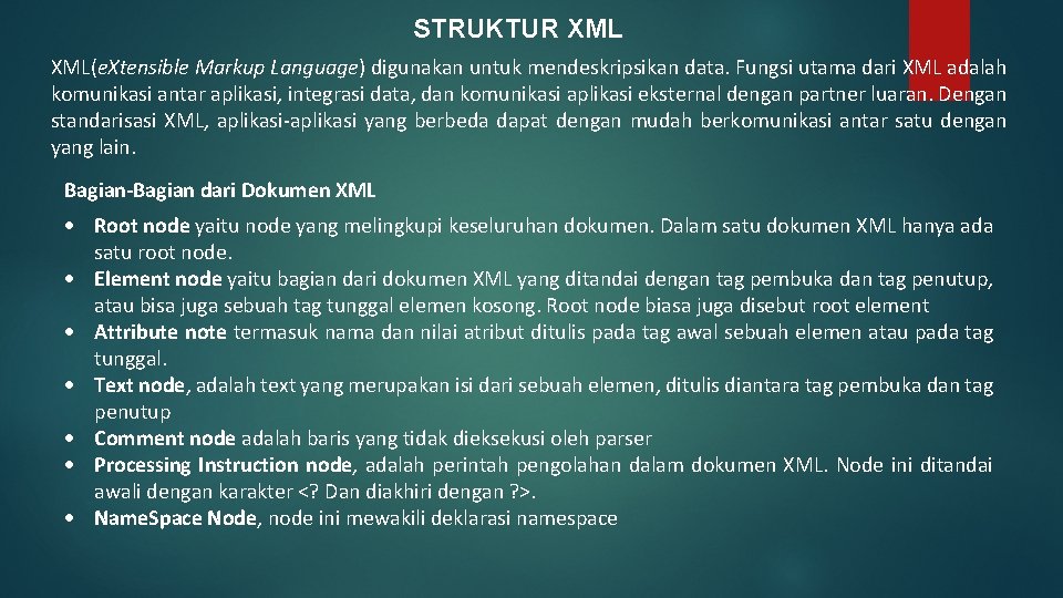 STRUKTUR XML(e. Xtensible Markup Language) digunakan untuk mendeskripsikan data. Fungsi utama dari XML adalah