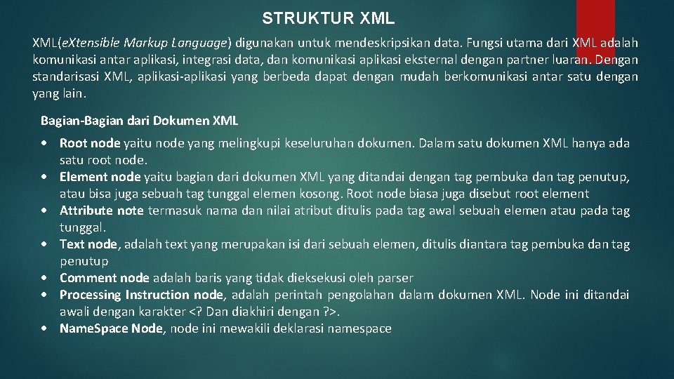 STRUKTUR XML(e. Xtensible Markup Language) digunakan untuk mendeskripsikan data. Fungsi utama dari XML adalah