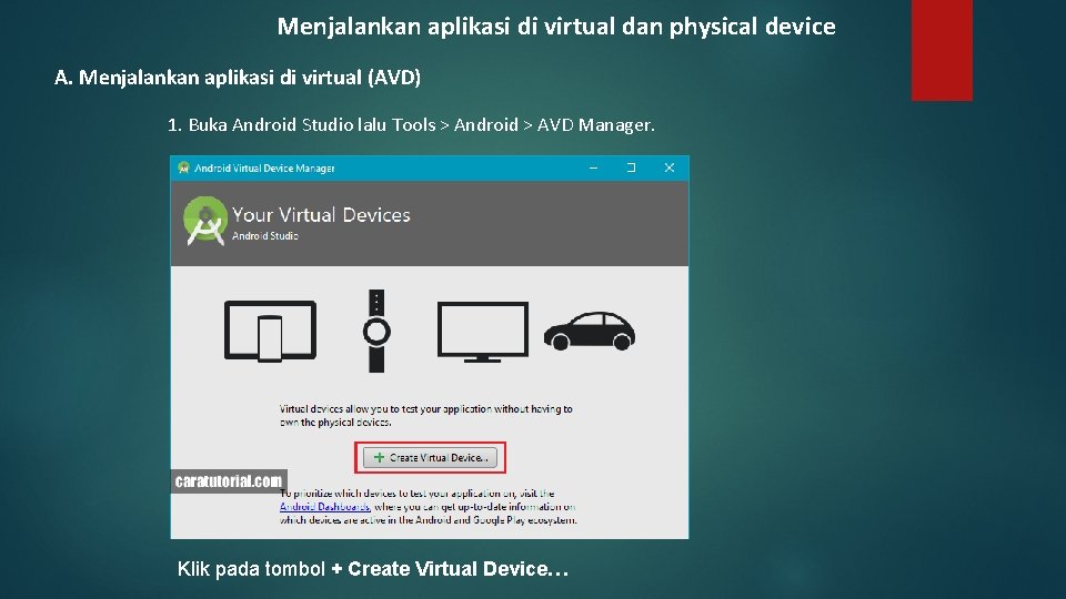 Menjalankan aplikasi di virtual dan physical device A. Menjalankan aplikasi di virtual (AVD) 1.