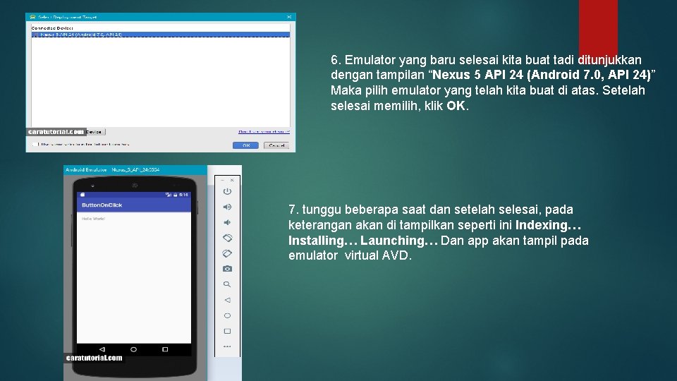 6. Emulator yang baru selesai kita buat tadi ditunjukkan dengan tampilan “Nexus 5 API