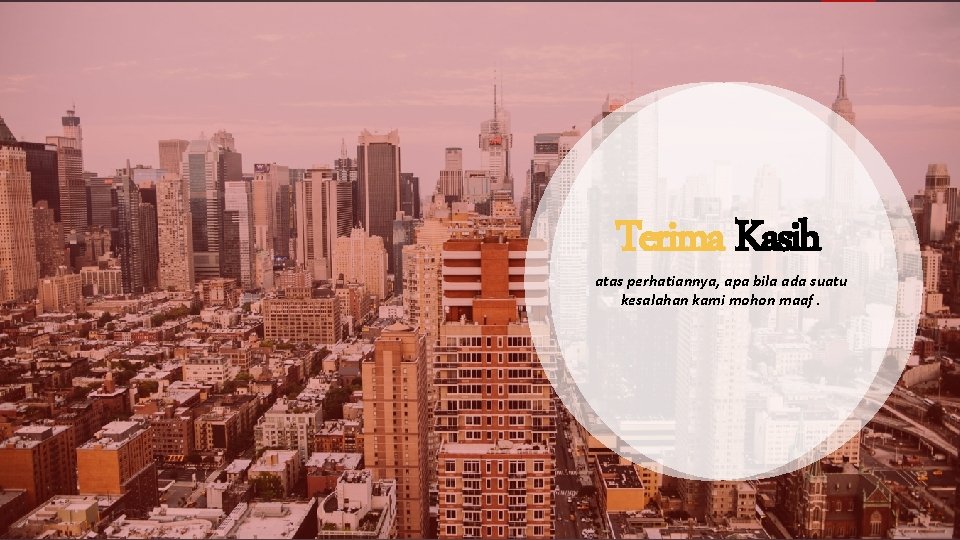 Terima Kasih atas perhatiannya, apa bila ada suatu kesalahan kami mohon maaf. 