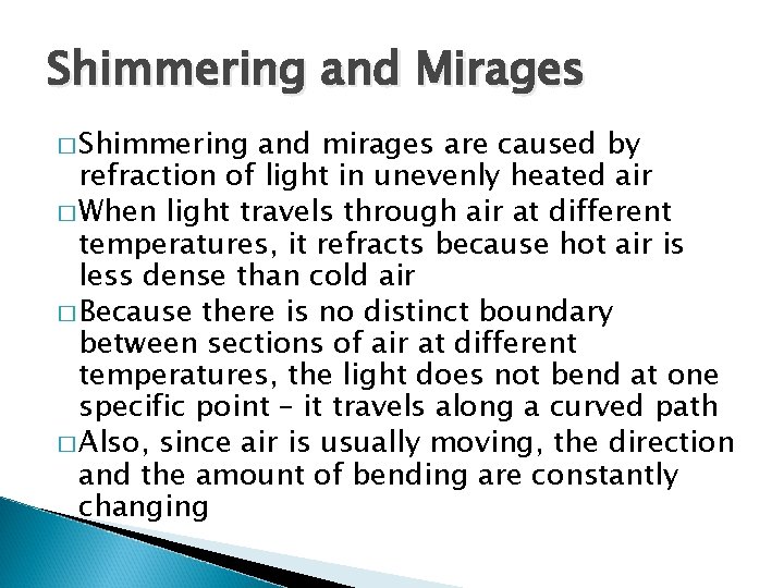 Shimmering and Mirages � Shimmering and mirages are caused by refraction of light in