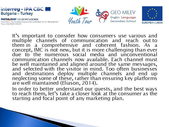 It’s important to consider how consumers use various and multiple channels of communication and