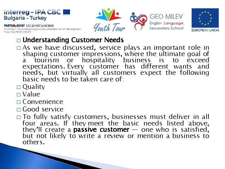 Understanding Customer Needs � As we have discussed, service plays an important role in