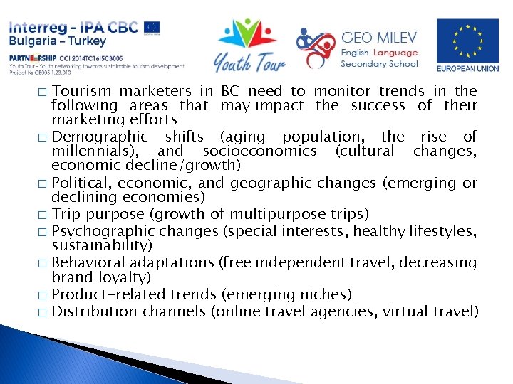 Tourism marketers in BC need to monitor trends in the following areas that may