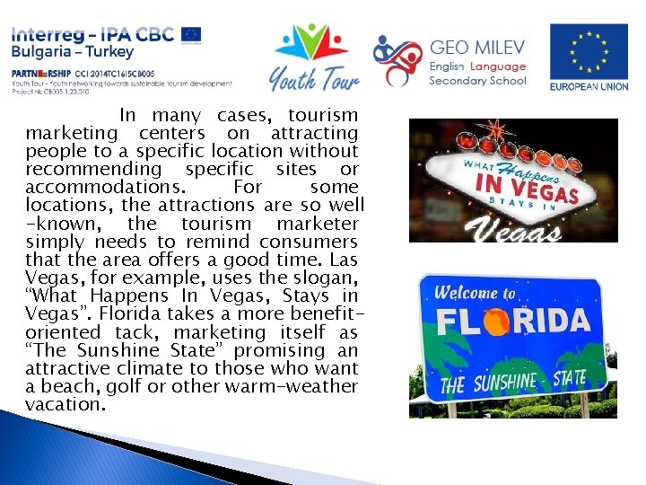 In many cases, tourism marketing centers on attracting people to a specific location without