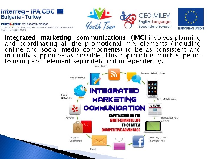 Integrated marketing communications (IMC) involves planning and coordinating all the promotional mix elements (including