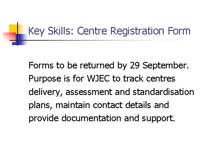 Key Skills: Centre Registration Forms to be returned by 29 September. Purpose is for