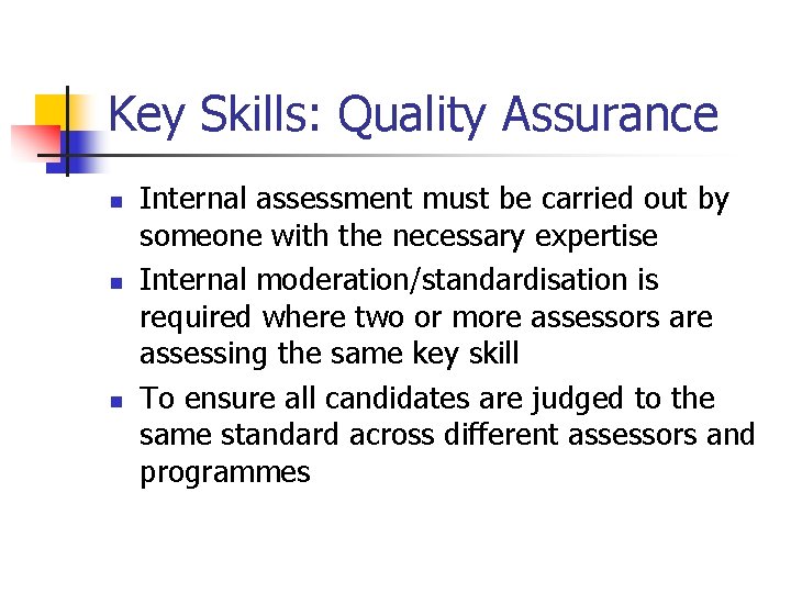 Key Skills: Quality Assurance n n n Internal assessment must be carried out by