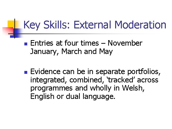 Key Skills: External Moderation n n Entries at four times – November January, March
