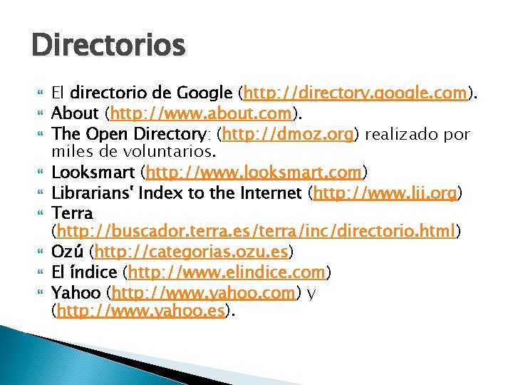 Directorios El directorio de Google (http: //directory. google. com). About (http: //www. about. com).