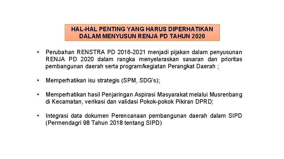 HAL-HAL PENTING YANG HARUS DIPERHATIKAN DALAM MENYUSUN RENJA PD TAHUN 2020 • Perubahan RENSTRA