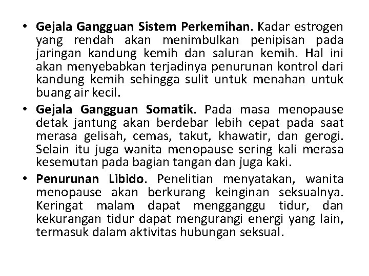  • Gejala Gangguan Sistem Perkemihan. Kadar estrogen yang rendah akan menimbulkan penipisan pada