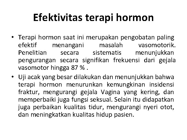 Efektivitas terapi hormon • Terapi hormon saat ini merupakan pengobatan paling efektif menangani masalah