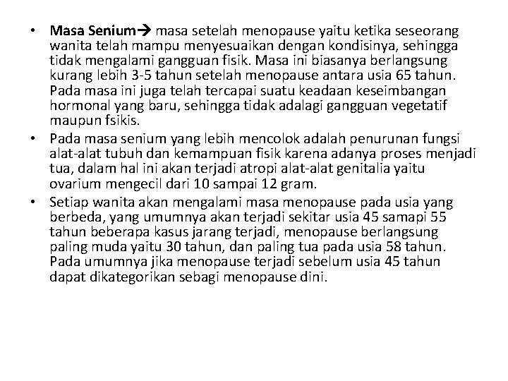  • Masa Senium masa setelah menopause yaitu ketika seseorang wanita telah mampu menyesuaikan