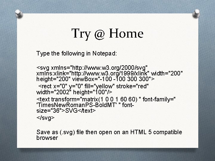 Try @ Home Type the following in Notepad: <svg xmlns="http: //www. w 3. org/2000/svg"