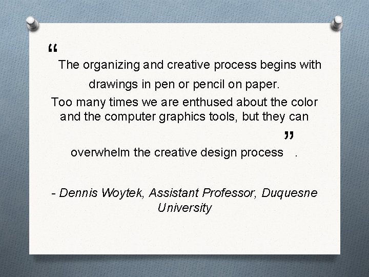 “ The organizing and creative process begins with drawings in pen or pencil on