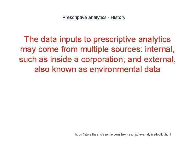 Prescriptive analytics - History 1 The data inputs to prescriptive analytics may come from