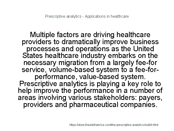 Prescriptive analytics - Applications in healthcare Multiple factors are driving healthcare providers to dramatically