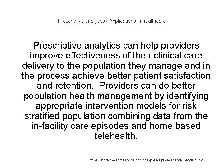 Prescriptive analytics - Applications in healthcare Prescriptive analytics can help providers improve effectiveness of