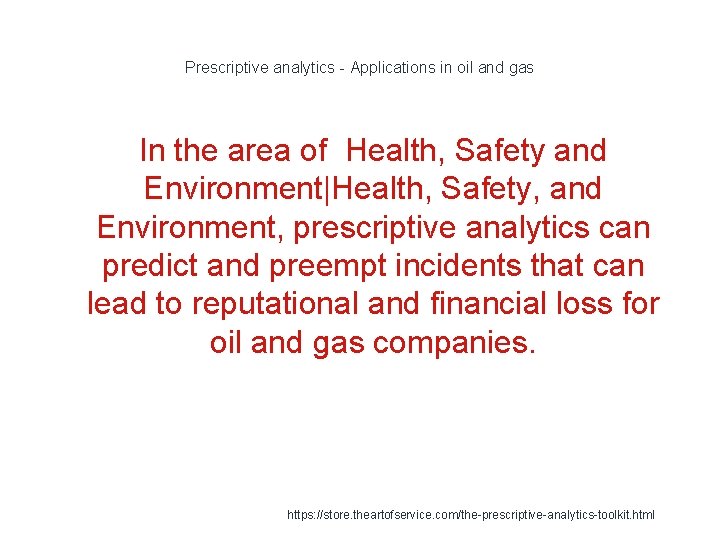 Prescriptive analytics - Applications in oil and gas In the area of Health, Safety