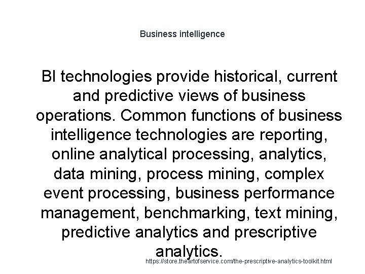 Business intelligence 1 BI technologies provide historical, current and predictive views of business operations.