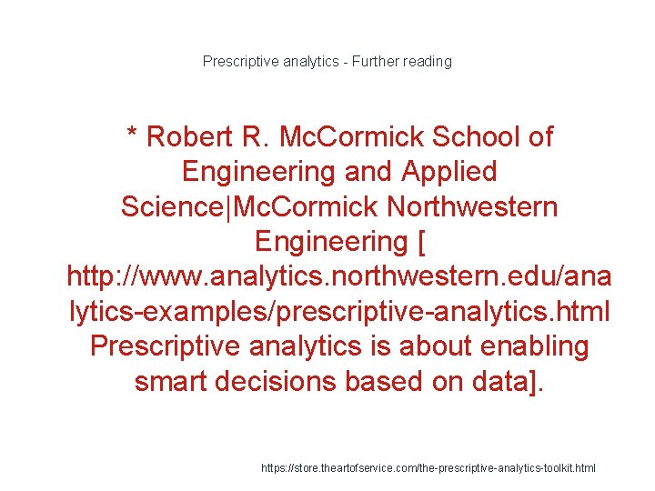 Prescriptive analytics - Further reading * Robert R. Mc. Cormick School of Engineering and