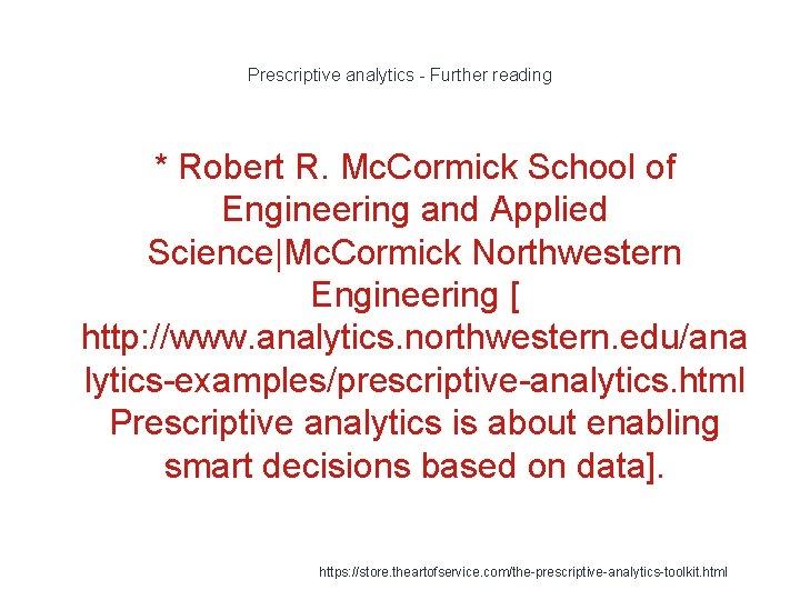 Prescriptive analytics - Further reading * Robert R. Mc. Cormick School of Engineering and