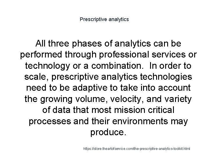 Prescriptive analytics All three phases of analytics can be performed through professional services or