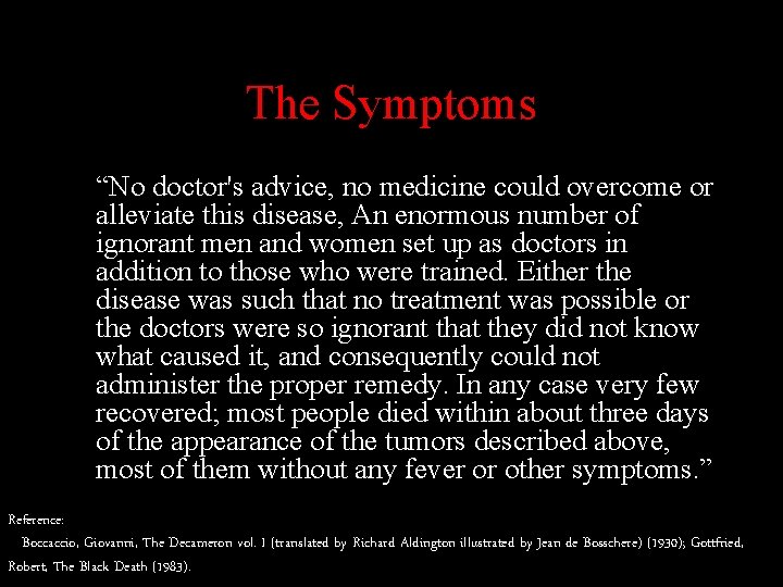 The Symptoms “No doctor's advice, no medicine could overcome or alleviate this disease, An